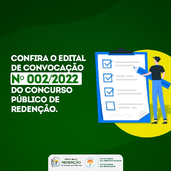 EDITAL DA CONVOCAÇÃO PARA NOMEAÇÃO E POSSE DO CONCURSO PÚBLICO MUNICIPAL DE REDENÇÃO-CE EDITAL Nº. 002/2022