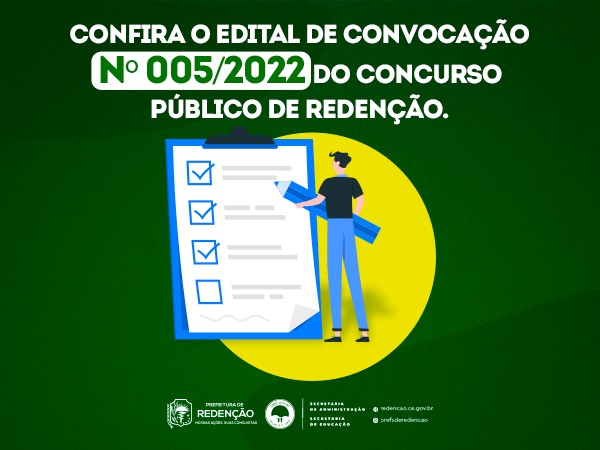 EDITAL DA CONVOCAÇÃO PARA NOMEAÇÃO E POSSE DO CONCURSO PÚBLICO MUNICIPAL DE REDENÇÃO-CE EDITAL Nº. 005/2022